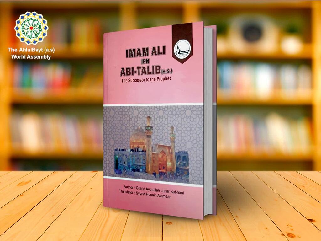 The book “Imam Ali ibn Abi Talib, the Successor of the Prophet” published in India